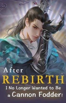 Background cover of AFTER REBIRTH I NO LONGER WANT TO BE A CANNON FODDER