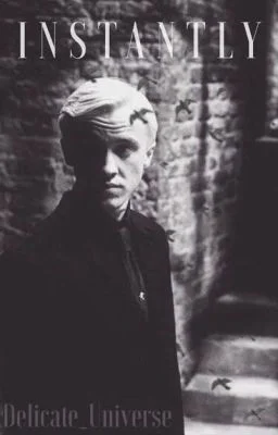 Instantly {Draco Malfoy x Reader}