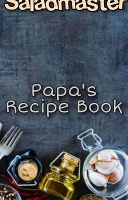 Papa's Recipe Book! (Saladmaster)