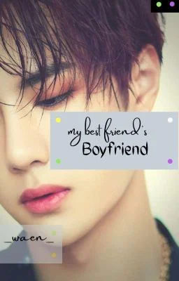 My Best Friend's Boyfriend | BxB