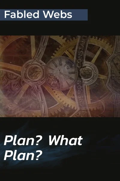 Plan? What Plan? (Worm/Tinker of Fiction)