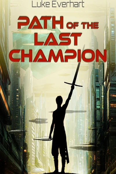 (Arc 2 Complete!) Path of the Last Champion [Sci-Fantasy LitRPG, Party Dynamics, Earned Power]