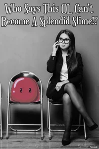 Background cover of Who Says This OL Can't Become A Splendid Slime!? [Hiatus]