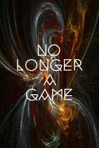 No Longer a Game