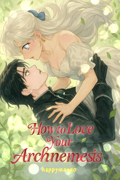 Background cover of How To Love Your Archnemesis [Romance/Drama - Book 1 Complete]