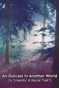 Background cover of An Outcast In Another World (Subtitle: Is 'Insanity' A Racial Trait?)