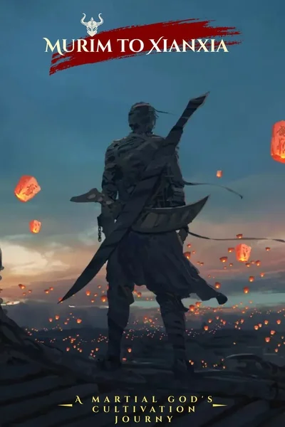 Murim to XianXia: A Martial God’s Cultivation Journey