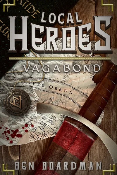 Local Heroes: Vagabond [Epic Progression Fantasy, Book One Complete] RETURNS SEPTEMBER 30th WITH BOOK 2!!