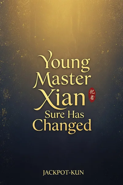 Background cover of Young Master Xian Sure Has Changed