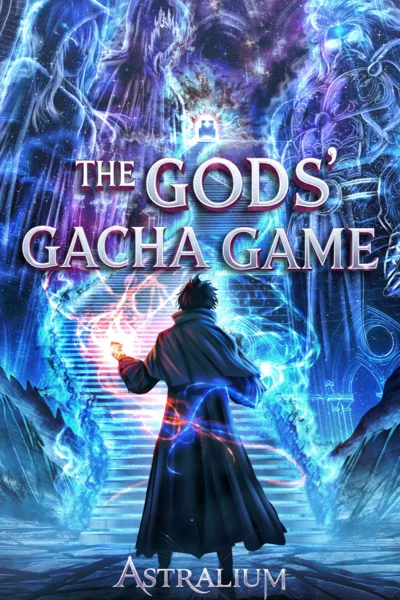 Background cover of The Gods’ Gacha Game [LitRPG, System Manipulator MC]