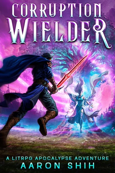 Corruption Wielder (book 4 stubbing on 3/15 (FOR REAL THIS TIME))