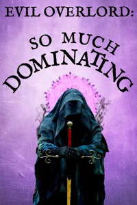 Background cover of Evil Overlord: So Much Dominating