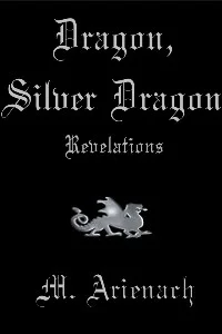 Dragon, Silver Dragon; Revelations